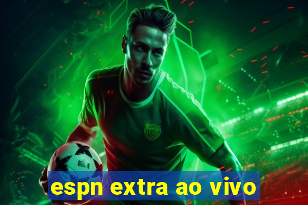 espn extra ao vivo